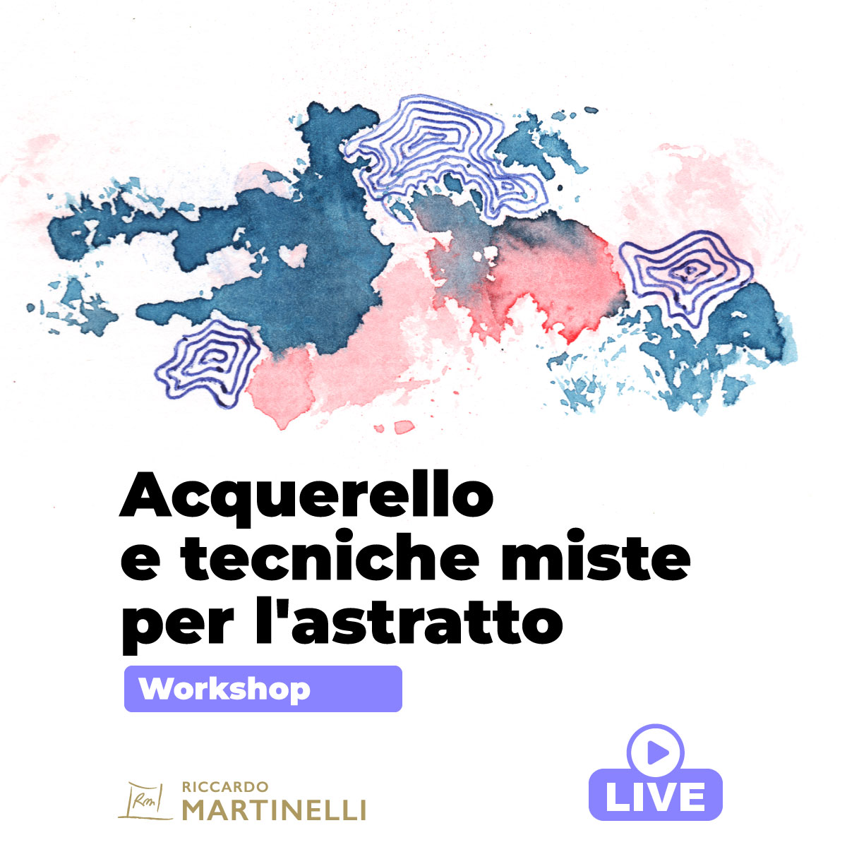 Acquerello e tecniche miste per l'astratto (corso online) - Insegnante Riccardo Martinelli, artista visivo